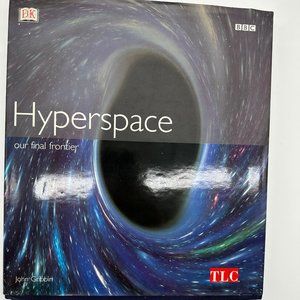 Hardback Book DK Hyperspace Our Final Frontier BBC TLC Educational Homeschool